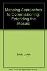 Mapping Approaches to Commissioning Extending the Mosaic