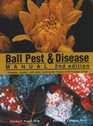 Ball Pest  Disease Manual Disease Insect and Mite Control on Flower and Foliage Crops