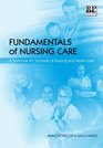 Fundamentals of Nursing Care A Textbook for Students of Nursing and Healthcare