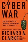 Cyber War The Next Threat to National Security and What to Do About It