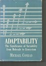 Adaptability The Significance of Variability from Molecule to Ecosystem