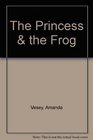The Princess  the Frog