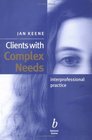 Clients with Complex Ne Interprofessional Practice