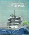 The Architecture of R.M. Schindler