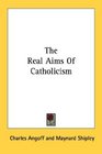 The Real Aims Of Catholicism