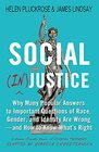Social justice Why Many Popular Answers to Important Questions of Race Gender and Identity Are Wrongand How to Know What's Right A ReaderFriendly Remix of Cynical Theories