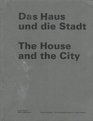Das Haus und die Stadt / The House and the City Diener  Diener  Stdtebauliche Arbeiten / Urban Studies