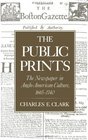 The Public Prints The Newspaper in AngloAmerican Culture 16651740