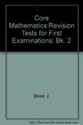 Core MathematicsRevision Tests for First Examinations