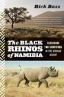 The Black Rhinos of Namibia Searching for Survivors in the African Desert