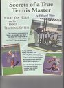 Secrets of a True Tennis Master Welby Van Horn and his Tennis Teaching System