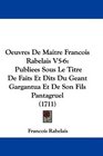 Oeuvres De Maitre Francois Rabelais V56 Publiees Sous Le Titre De Faits Et Dits Du Geant Gargantua Et De Son Fils Pantagruel