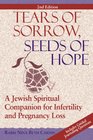 Tears of Sorrow Seeds of Hope A Jewish Spiritual Companion for Infertility and Pregnancy Loss