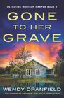 Gone to Her Grave: A totally gripping and jaw-dropping crime thriller and mystery novel (Detective Madison Harper)