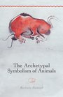 The Archetypal Symbolism of Animals Lectures Given at the Cg Jung Institute Zurich 19541958