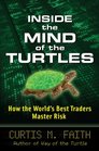 Inside the Mind of the Turtles How the World's Best Traders Master Risk