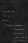 Between Facts and Norms Contributions to a Discourse Theory of Law and Democracy