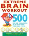 Extreme Brain Workout 500 Fun and Challenging Puzzles to Boost Your Brain Power