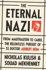 The Eternal Nazi From Mauthausen to Cairo the Relentless Pursuit of SS Doctor Aribert Heim