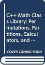 C Math Class Library Permutations Partitions Calculators and Gaming/Book and Disk