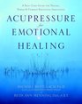 Acupressure for Emotional Healing  A SelfCare Guide for Trauma Stress  Common Emotional Imbalances