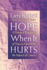 Hope When It Hurts A Personal Testimony of How to Deal With the Impact of Cancer