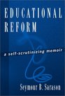 Educational Reform A SelfScrutinizing Memoir