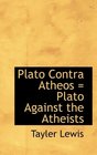 Plato Contra Atheos  Plato Against the Atheists