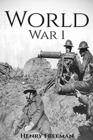 World War 1 A History From Beginning to End