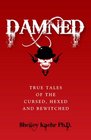 Damned True Tales of the Cursed Hexed and Bewitched