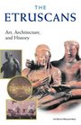 The Etruscans Art Architecture and History