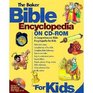 The Baker Bible Encyclopedia on CdRom for Kids A Comprehensive Bible Encyclopedia for Kids