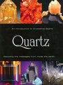 Quartz an Introduction to Crystalline Quartz Decoding the Messages from Inside the Earth