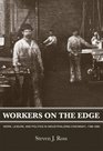 Workers On The Edge Work Leisure and Politics in Industrializing Cincinnati 1788  1890