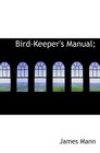 BirdKeeper's Manual