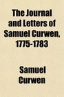 The Journal and Letters of Samuel Curwen 17751783