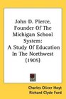 John D Pierce Founder Of The Michigan School System A Study Of Education In The Northwest