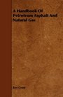 A Handbook Of Petroleum Asphalt And Natural Gas