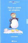 Papa no quiere ser pinguino