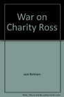 War on Charity Ross