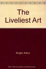 The Liveliest Art