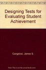 Designing Tests for Evaluating Student Achievement