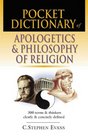 Pocket Dictionary of Apologetics and Philosophy of Religion 300 Terms and Thinkers Clearly and Concisely Defined