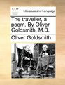 The traveller a poem By Oliver Goldsmith MB