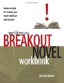 Writing the Breakout Novel Workbook HandsOn Help for Making Your Novel Stand Out and Succeed