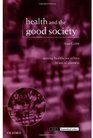 Health and the Good Society Setting Healthcare Ethics in Social Context