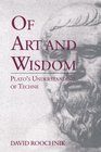 Of Art and Wisdom Plato's Understanding of Techne