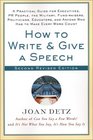 How to Write and Give a Speech Second Revised Edition A Practical Guide For Executives PR People the Military FundRaisers Politicians Educators and Anyone Who Has to Make Every Word Count