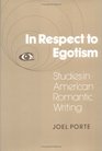 In Respect to Egotism Studies in American Romantic Writing