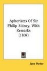 Aphorisms Of Sir Philip Sidney With Remarks